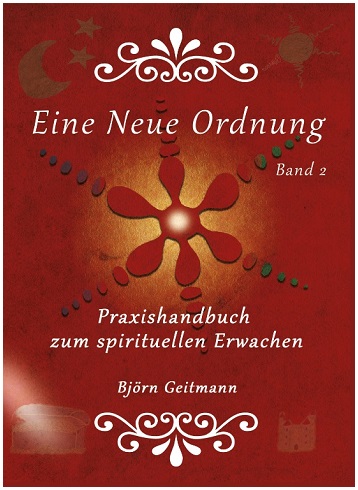 Eine Neue Ordnung Band 2 - Handbuch zum spirituellen Erwachen von Björn Geitmann